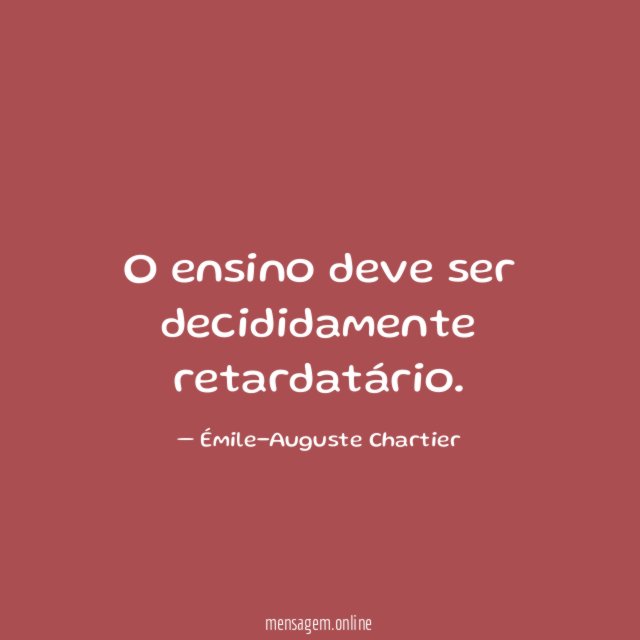 O ensino deve ser decididamente retardatário