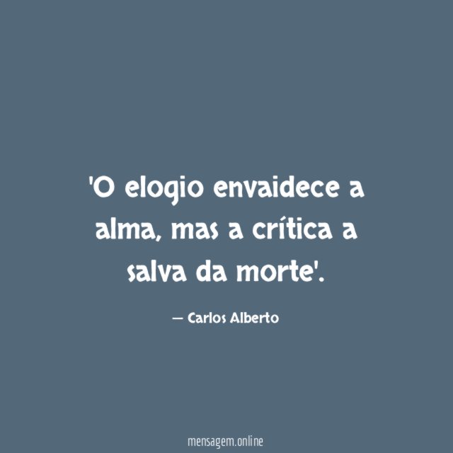 O elogio envaidece a alma