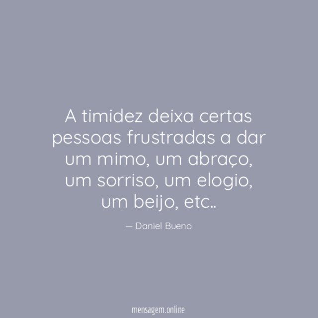 A timidez deixa certas pessoas frustradas a dar um mimo