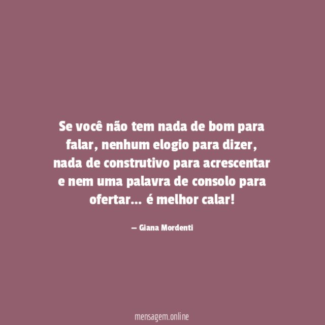 Se você não tem nada de bom para falar