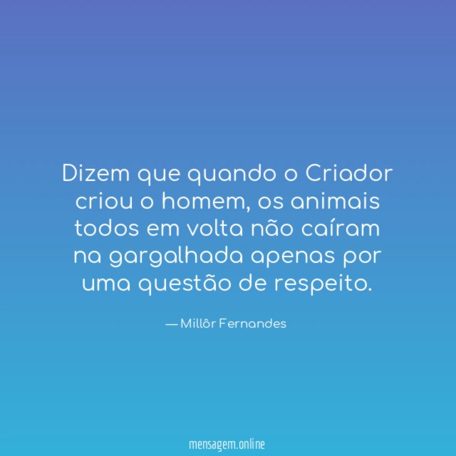 Dizem que quando o Criador criou o homem