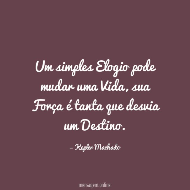 Um simples Elogio pode mudar uma Vida