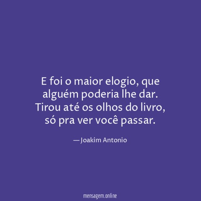 E foi o maior elogio