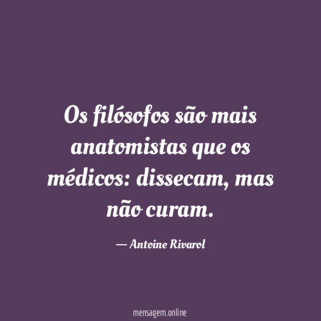 Os filósofos são mais anatomistas que os médicos
