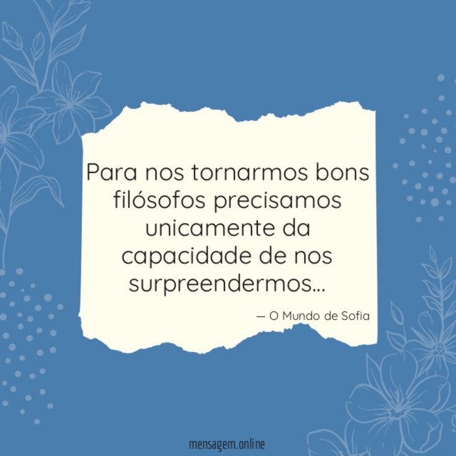 Para nos tornarmos bons filósofos precisamos unicamente da