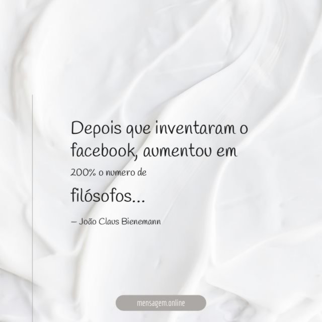 Depois que inventaram o facebook