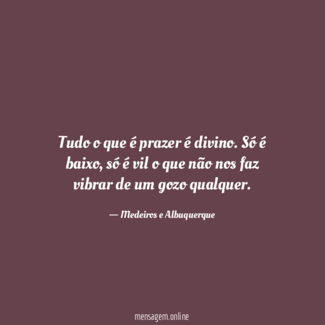Tudo o que é prazer é divino