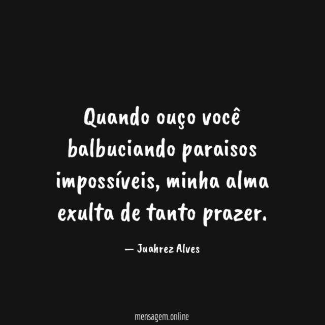 Quando ouço você balbuciando paraisos impossíveis