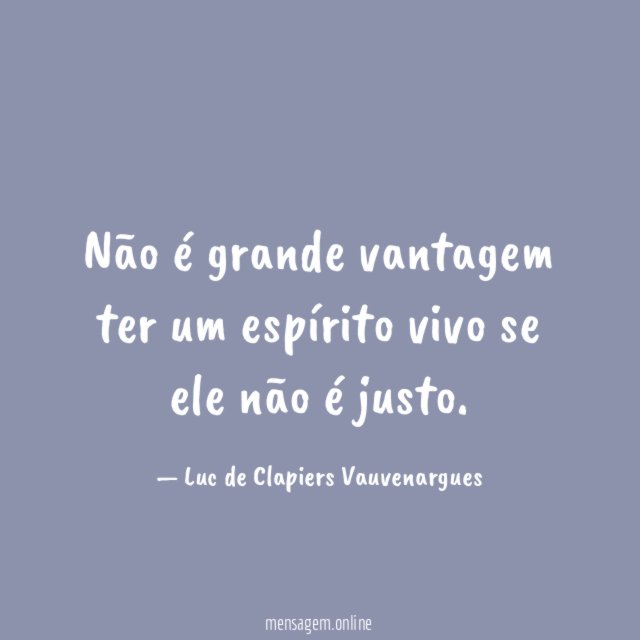 Não é grande vantagem ter um espírito vivo