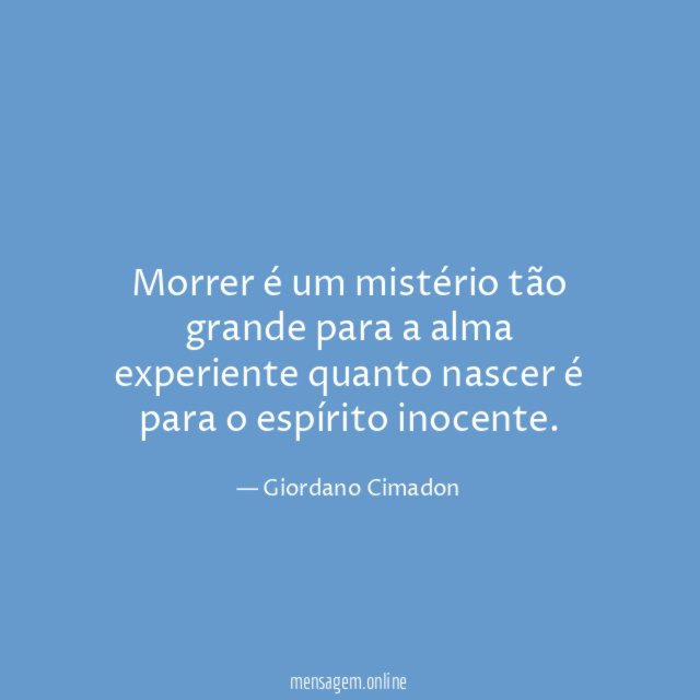 Morrer é um mistério tão grande para a