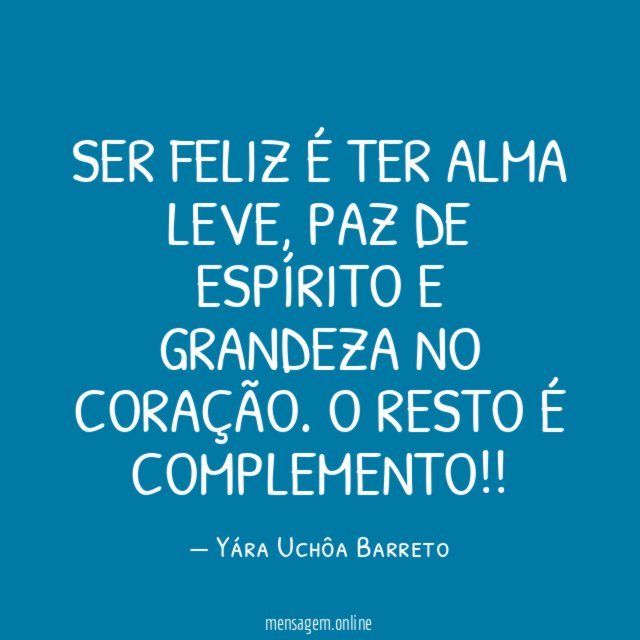 Ser feliz é ter alma leve