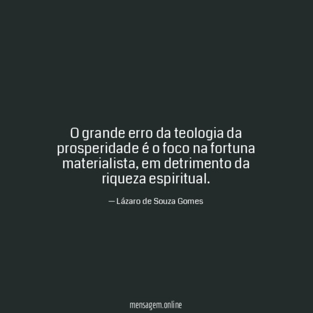 O grande erro da teologia da prosperidade é o foco na fortuna materialista