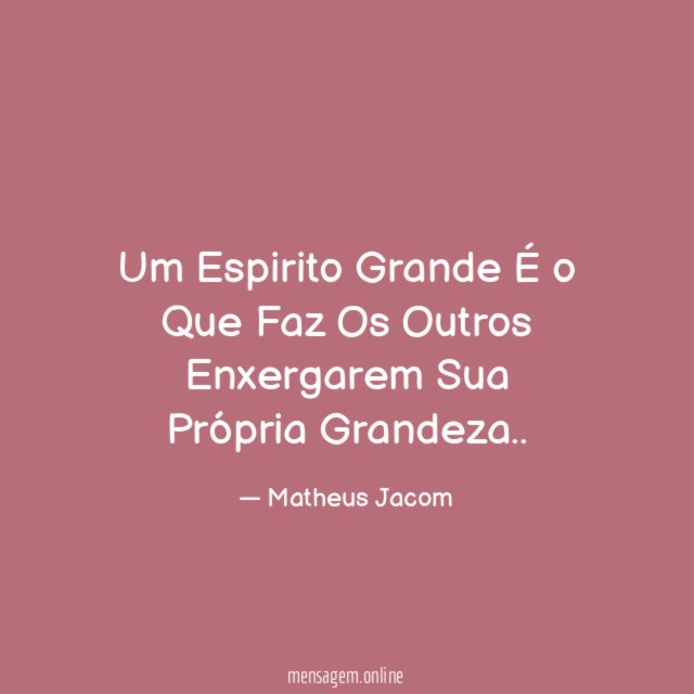 Um Espirito Grande É o Que Faz Os