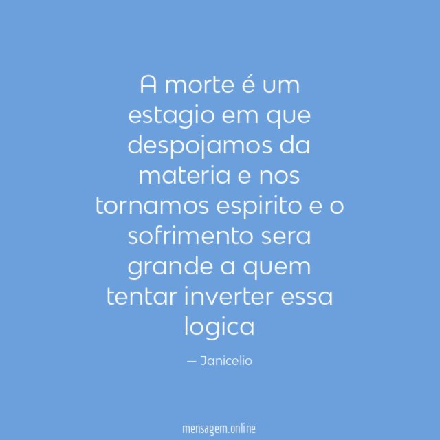 A morte é um estagio em que despojamos
