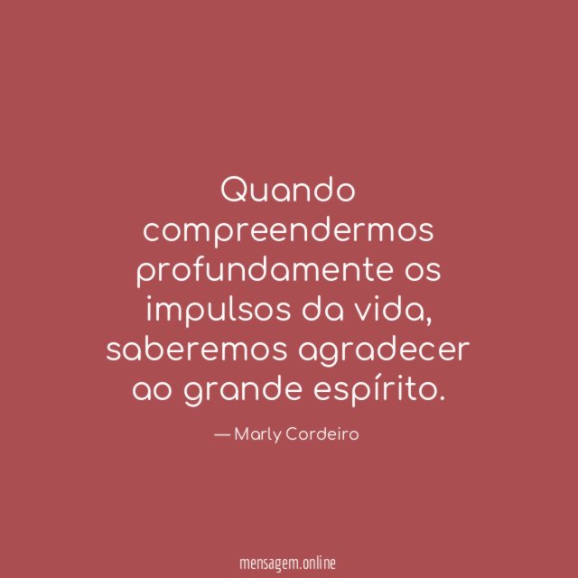 Quando compreendermos profundamente os impulsos da vida