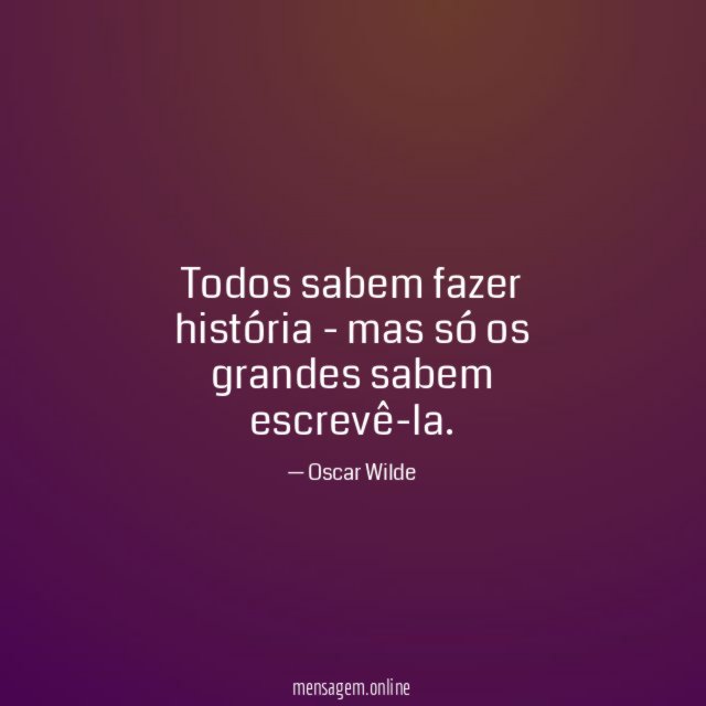 Todos sabem fazer história - mas só os