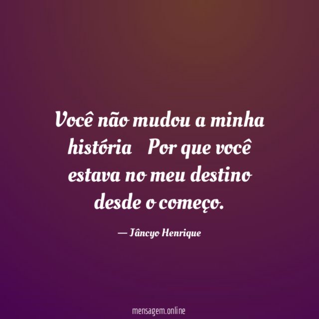 Você não mudou a minha história