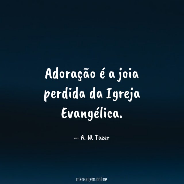 Adoração é a joia perdida da Igreja Evangélica