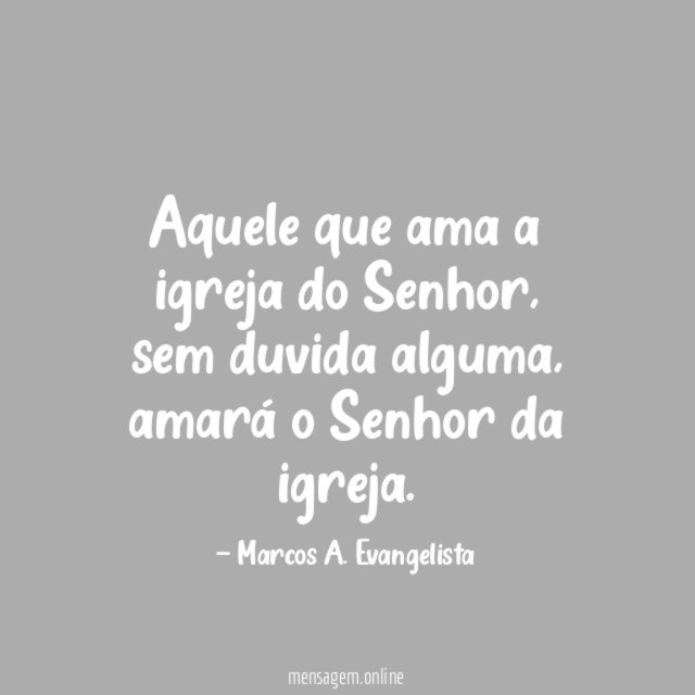 Aquele que ama a igreja do Senhor
