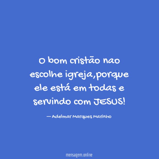 O bom cristão nao escolhe igreja
