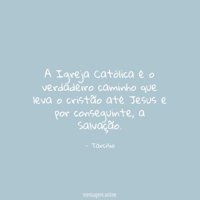 A Igreja Católica é o verdadeiro caminho que