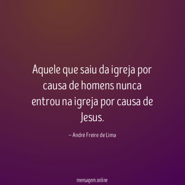 Aquele que saiu da igreja por causa de