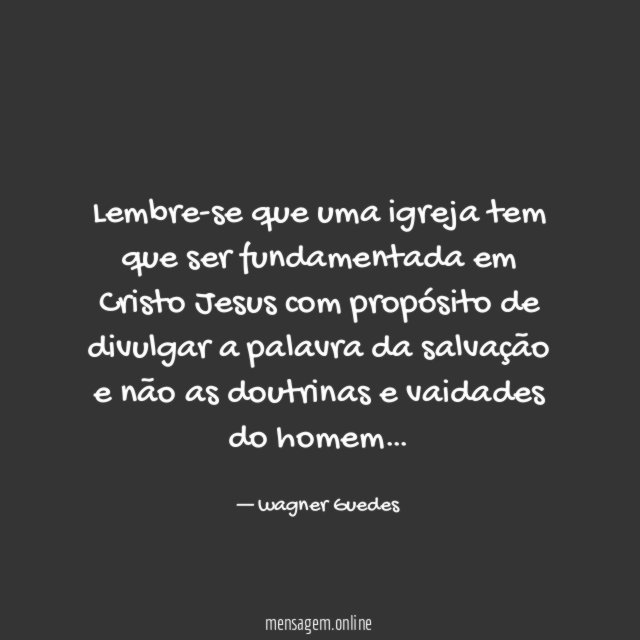 Lembre-se que uma igreja tem que ser fundamentada