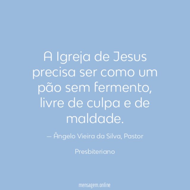 A Igreja de Jesus precisa ser como um pão sem fermento