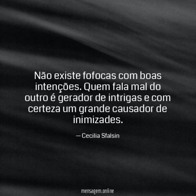 Não existe fofocas com boas intenções