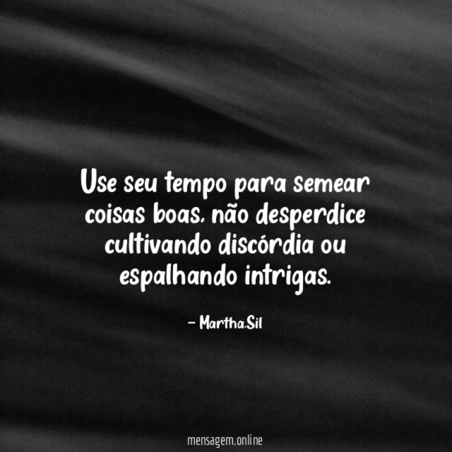 Use seu tempo para semear coisas boas