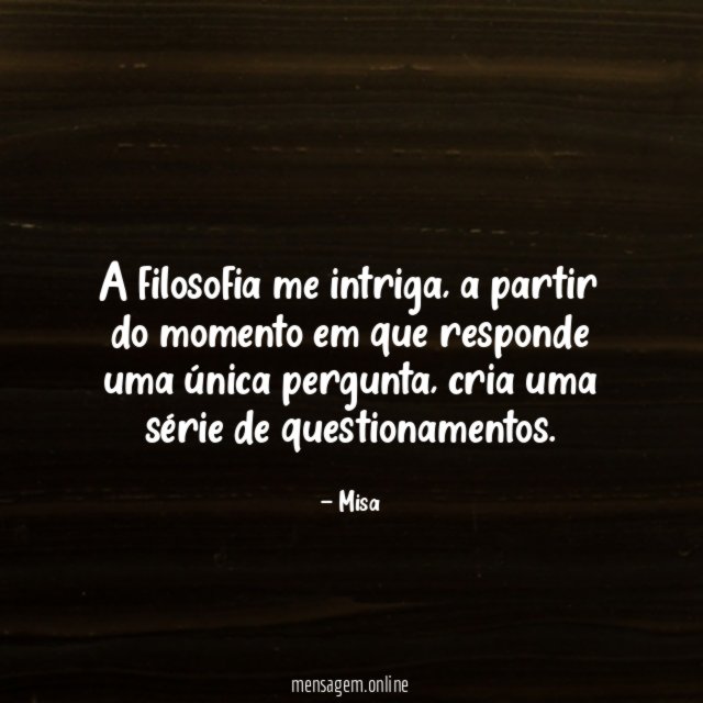 A filosofia me intriga