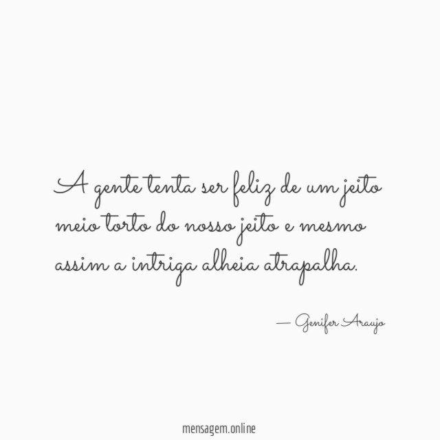 A gente tenta ser feliz de um jeito