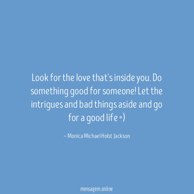Look for the love that's inside you