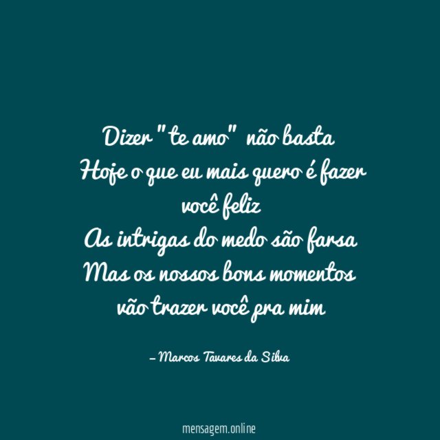 Dizer "te amo" não basta Hoje o que eu