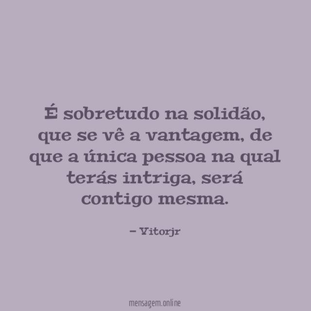 É sobretudo na solidão