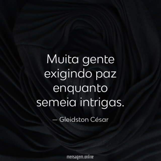 Muita gente exigindo paz enquanto semeia intrigas