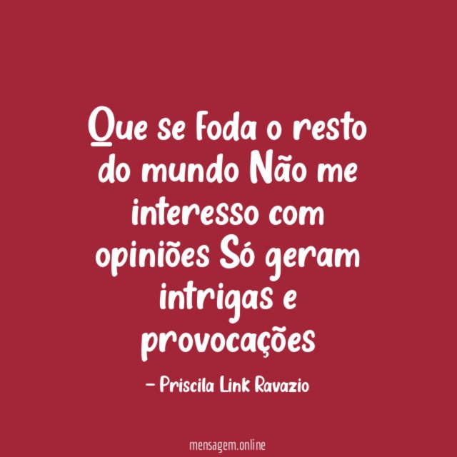 Que se foda o resto do mundo Não me