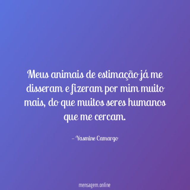 Meus animais de estimação já me disseram