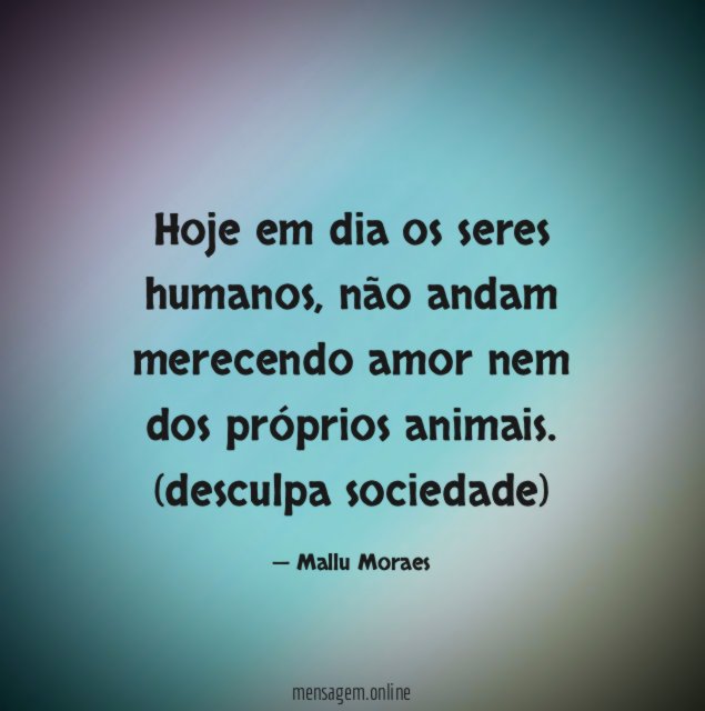 Hoje em dia os seres humanos