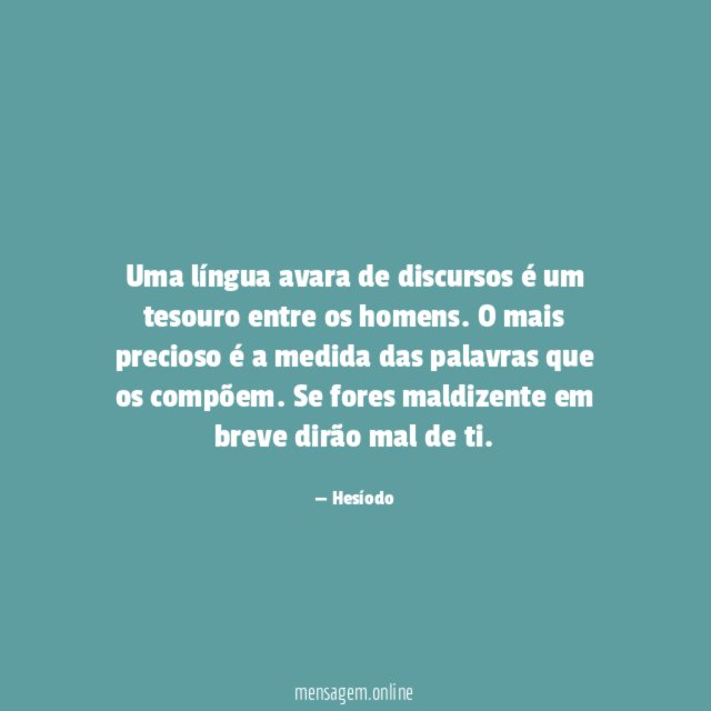 Uma língua avara de discursos é um tesouro entre os homens