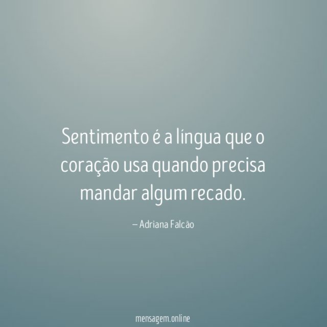 Sentimento é a língua que o coração usa