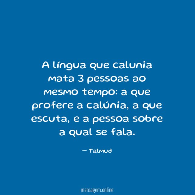 A língua que calunia mata 3 pessoas ao mesmo tempo