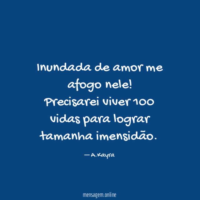 Inundada de amor me afogo nele