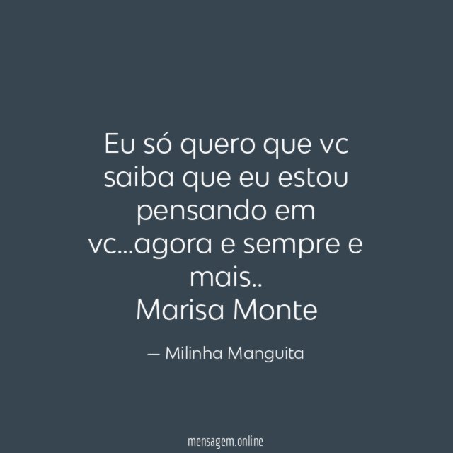 Eu só quero que vc saiba que eu estou pensando em vc…agora e sempre e mais..