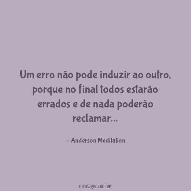 Um erro não pode induzir ao outro