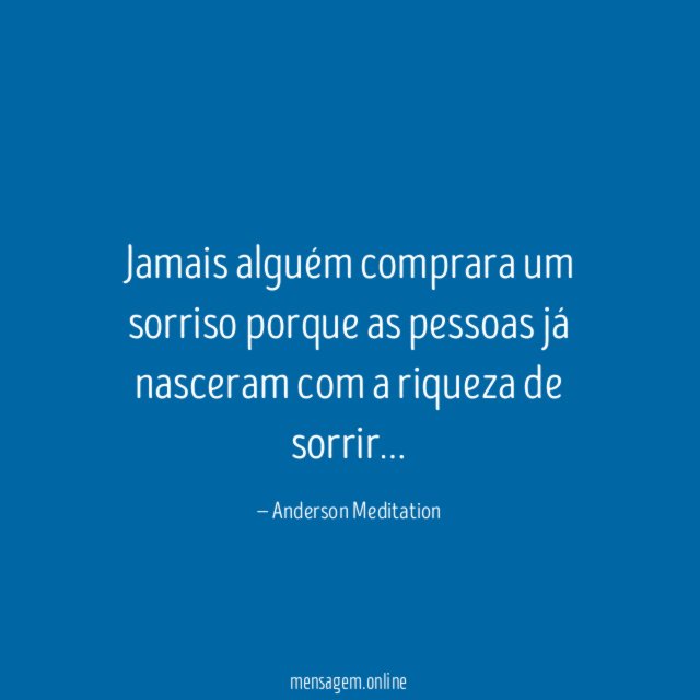 Jamais alguém comprara um sorriso porque as pessoas