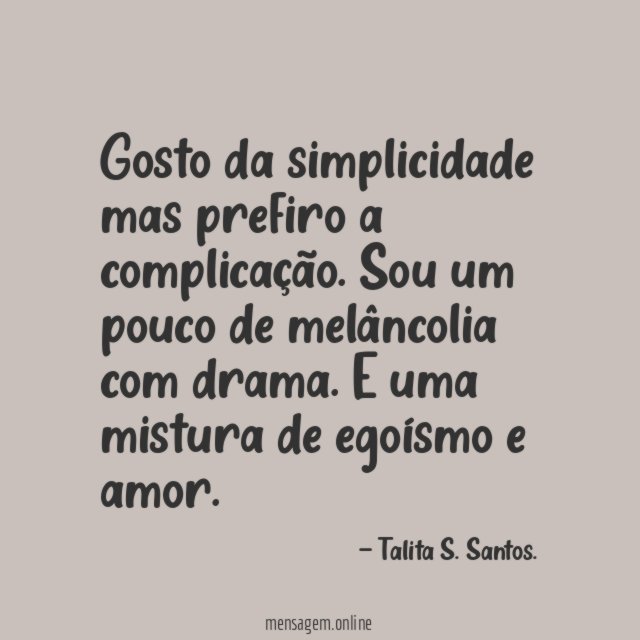 Gosto da simplicidade mas prefiro a complicação