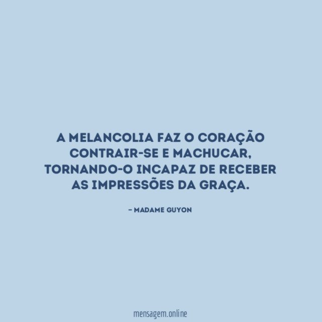 A melancolia faz o coração contrair-se e machucar