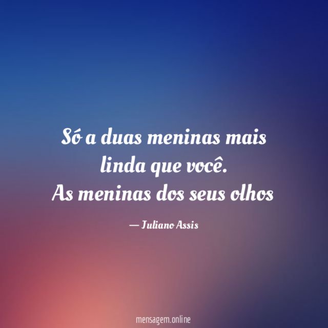 Só a duas meninas mais linda que você