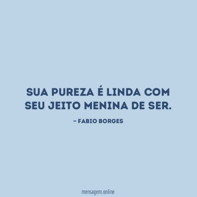 Sua pureza é linda com seu jeito menina de ser